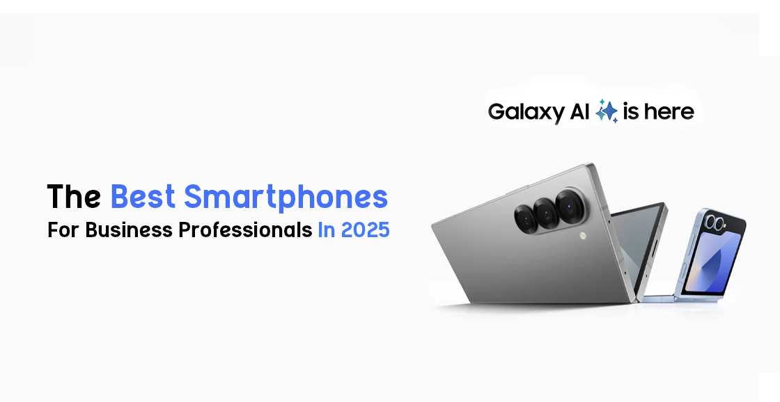 The Best Smartphones For Business Professionals In 2025